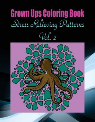 Knjiga Grown Ups Coloring Book Stress Relieving Patterns Vol. 2 Mandalas Nancy Hodges