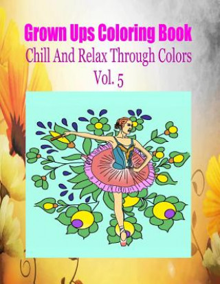 Knjiga Grown Ups Coloring Book Chill And Relax Through Colors Vol. 5 Mandalas Rodney Ballweg