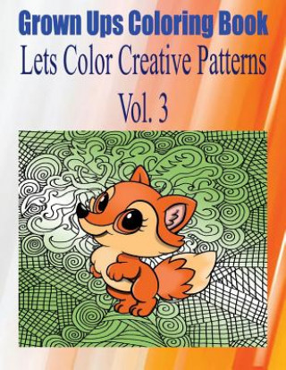 Buch Grown Ups Coloring Book Lets Color Creative Patterns Vol. 3 Mandalas Christopher Barksdale