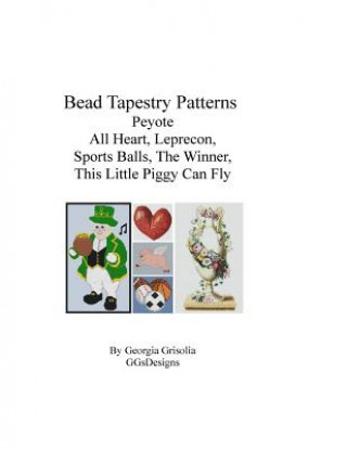 Książka Bead Tapestry Patterns Peyote All Heart Leprecon Sports Balls The Winner This Little Piggy Can Fly Georgia Grisolia