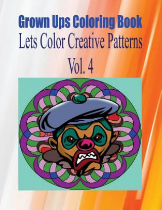 Buch Grown Ups Coloring Book Lets Color Creative Patterns Vol. 4 Mandalas Christopher Barksdale