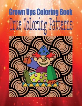 Książka Grown Ups Coloring Book True Coloring Patterns Mandalas John Murphy