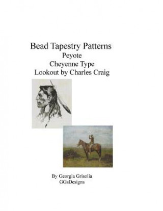 Βιβλίο Bead Tapestry Patterns Peyote Cheyenne Type by Frederick Remington Lookout by Charles Craig Georgia Grisolia