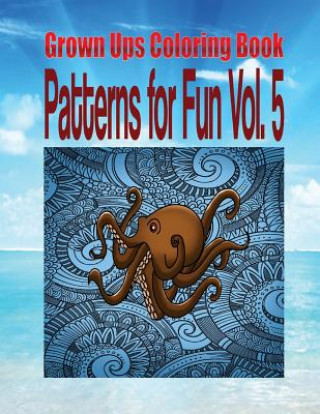 Kniha Grown Ups Coloring Book Patterns for Fun Vol. 5 Mandalas Michele Saucedo