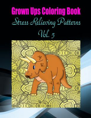 Książka Grown Ups Coloring Book Stress Relieving Patterns Vol. 5 Mandalas Nancy Hodges