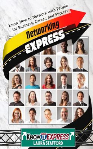Kniha Networking Express: Know How to Network with People for Business, Career, and Success Knowit Express