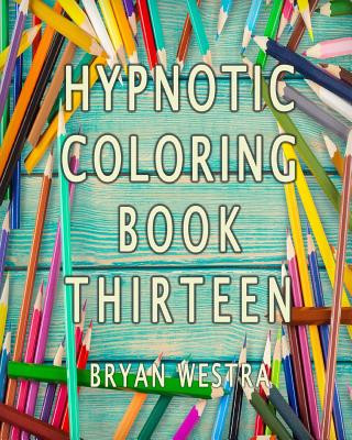 Kniha Hypnotic Coloring Book Thirteen Bryan Westra