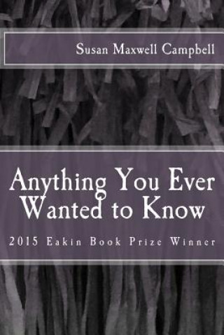 Könyv Anything You Ever Wanted to Know Susan Maxwell Campbell