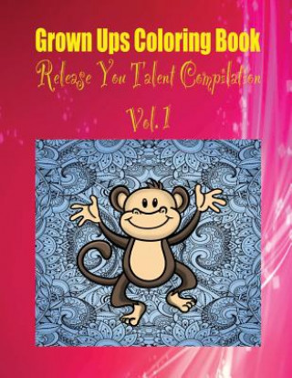 Kniha Grown Ups Coloring Book Release You Talent Compilation Vol. 1 Mandalas Ashley Barnett