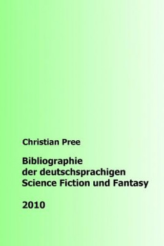 Carte Bibliographie der deutschsprachigen Science Fiction und Fantasy 2010 Christian Pree