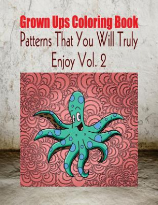 Kniha Grown Ups Coloring Book Patterns That You Will Truly Enjoy Vol. 2 Mandalas Leon Huizenga