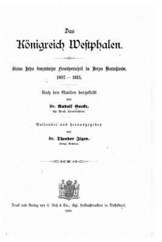 Livre Das Königreich Westphalen, Sieben Jahre Französischer Fremdherrschaft Im Herzen Deutschlands, 1807-1813 Rudolf Goecke