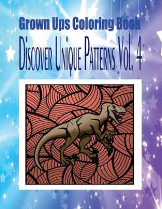 Kniha Grown Ups Coloring Book Discover Unique Patterns Vol. 4 Mandalas Erik Wright