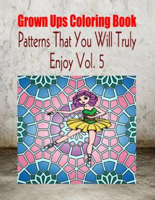 Kniha Grown Ups Coloring Book Patterns That You Will Truly Enjoy Vol. 5 Mandalas Leon Huizenga