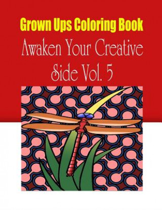Carte Grown Ups Coloring Book Awaken Your Creative Side Vol. 5 Mandalas Kenneth Chevalier