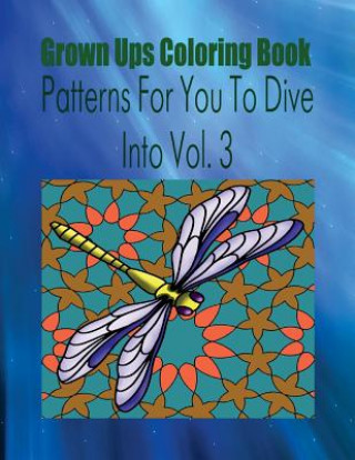 Carte Grown Ups Coloring Book Patterns For You To Dive Into Vol. 3 Mandalas Paul Siddiqui