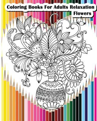 Libro Coloring Books For Adults Relaxation Flowers: Flower Designs for Your Creativity (Relaxation & Meditation) Felicia Hazel