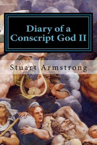 Kniha Diary of a Conscript God II: New Beginnings and New Endings Stuart Armstrong