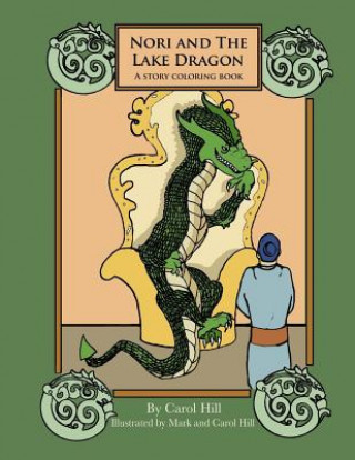 Kniha Nori and the Lake Dragon: A Story Coloring Book Carol Hill