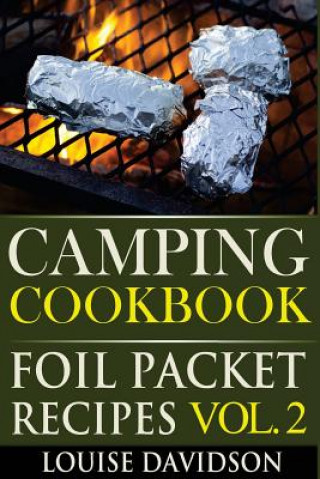 Kniha Camping Cookbook: Foil Packet Recipes Vol. 2 Louise Davidson