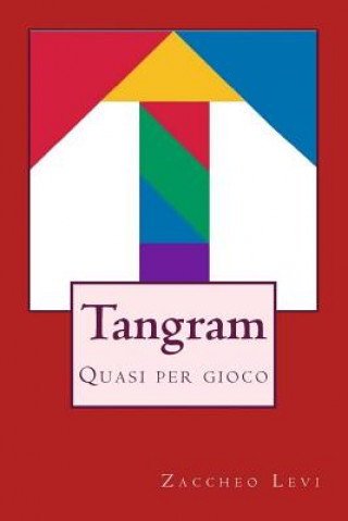 Kniha Tangram: Quasi per gioco Zaccheo Levi