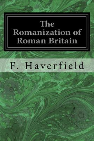 Carte The Romanization of Roman Britain F Haverfield