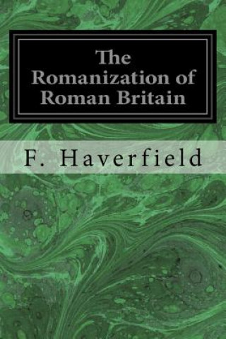 Książka The Romanization of Roman Britain F Haverfield