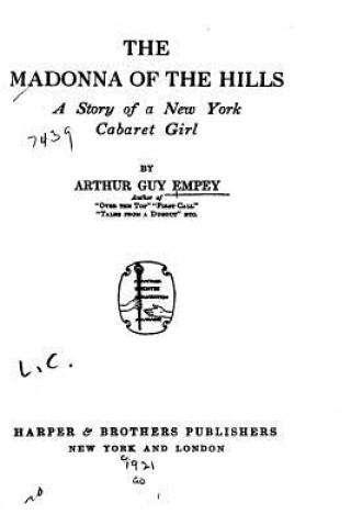 Książka The Madonna of the Hills, a Story of a New York Cabaret Girl Arthur Guy Empey