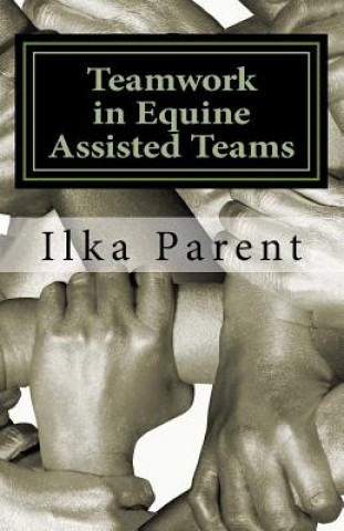 Book Teamwork in Equine Assisted Teams Ilka B Parent