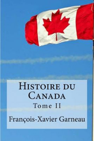 Carte Histoire du Canada: Tome II Francois-Xavier Garneau
