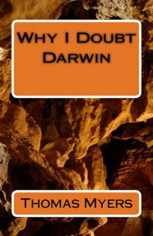 Kniha Why I Doubt Darwin Thomas Myers