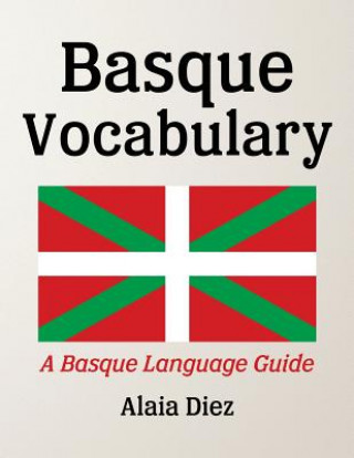 Könyv Basque Vocabulary: A Basque Language Guide Alaia Diez