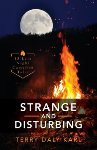 Libro Strange and Disturbing: 13 Late Night Campfire Tales Terry Daly Karl