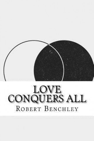Kniha Love Conquers All Robert C Benchley