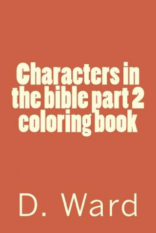 Könyv Characters in the bible part 2 coloring book D Mae Ward