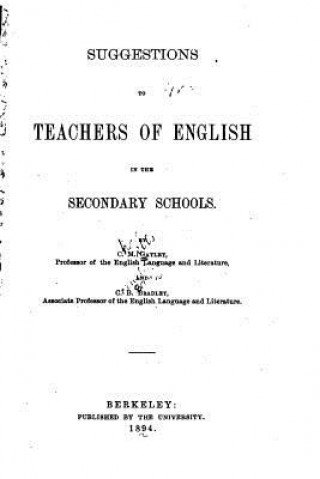 Könyv Suggestions to teachers of English in the secondary schools Charles Mills Galyley