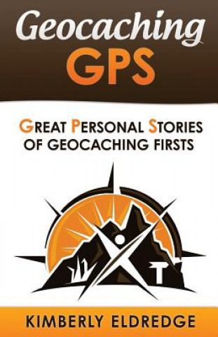 Carte Geocaching GPS: Stories of Geocaching First Kimberly Eldredge