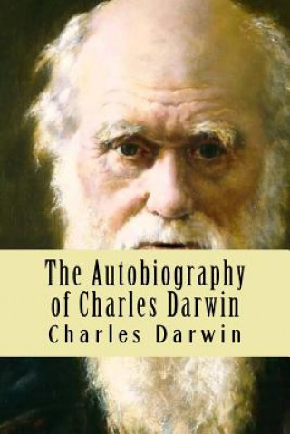 Könyv The Autobiography of Charles Darwin Charles Darwin