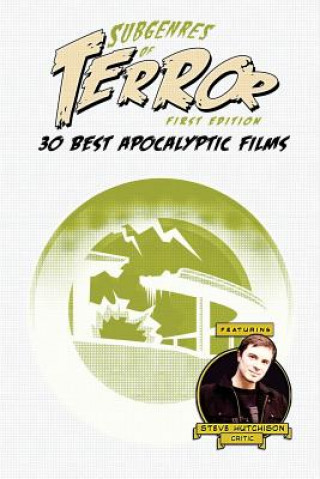 Book Subgenres of Terror: 30 Best Apocalyptic Films Steve  Hutchison