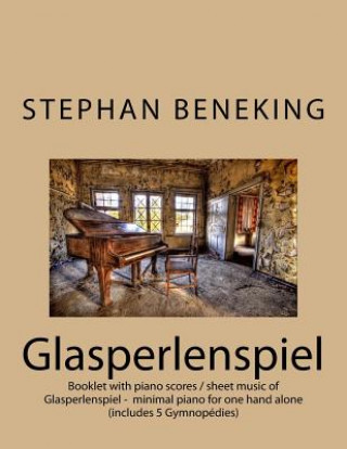 Carte Stephan Beneking: Glasperlenspiel - minimal piano for one hand alone: Beneking: Booklet with piano scores / sheet music of Glasperlenspi Stephan Beneking