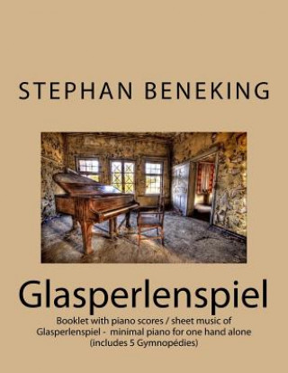 Kniha Stephan Beneking: Glasperlenspiel - minimal piano for one hand alone: Beneking: Booklet with piano scores / sheet music of Glasperlenspi Stephan Beneking