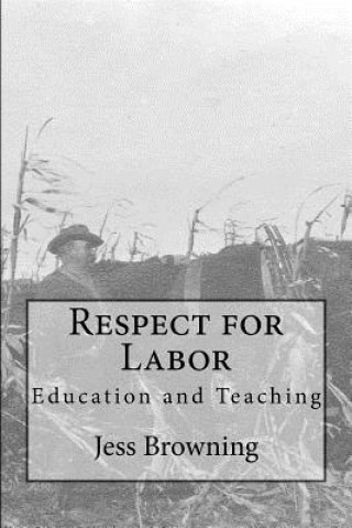 Książka Respect for Labor: Education and Teaching Jess Browning