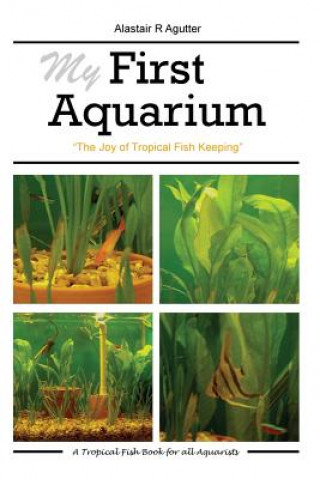 Kniha My First Aquarium Alastair R Agutter
