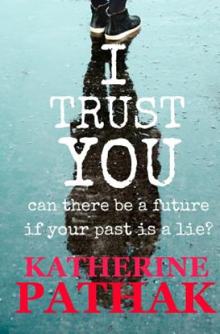 Książka I Trust You: A Psychological Thriller Katherine Pathak