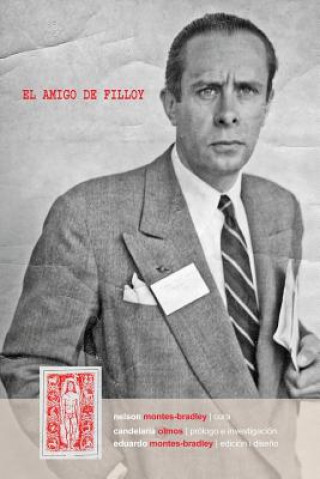 Kniha El amigo de Filloy: Cartas de R-E Montes i Bradley a Juan Filloy (1935-1976) Ricardo Ernesto Montes-Bradley