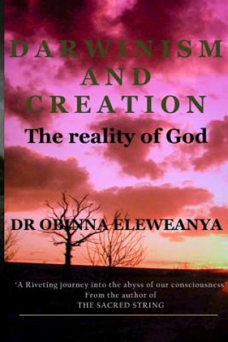 Könyv DARWINISM AND CREATION The reality of God Dr Obinna Eleweanya