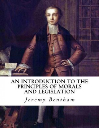 Kniha An Introduction to the Principles of Morals and Legislation Jeremy Bentham