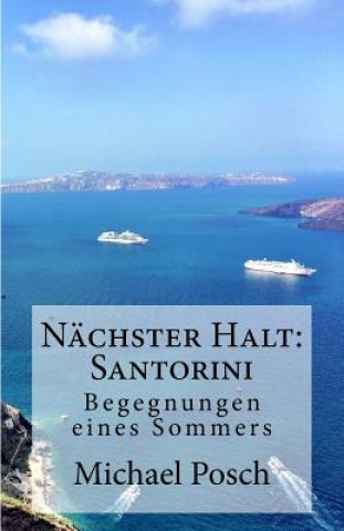 Könyv Nächster Halt: Santorini: Begegnungen eines Sommers Michael Posch