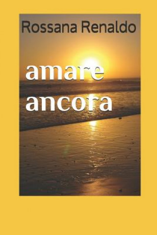 Knjiga Amare Ancora Mrs Rossana Renaldo