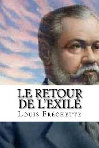 Könyv Le retour de l'exile Louis Frechette